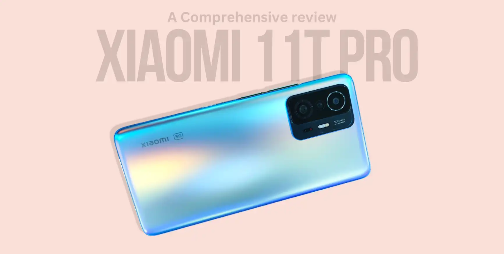 My Experience with the Xiaomi 11T Pro & Anticipation for the