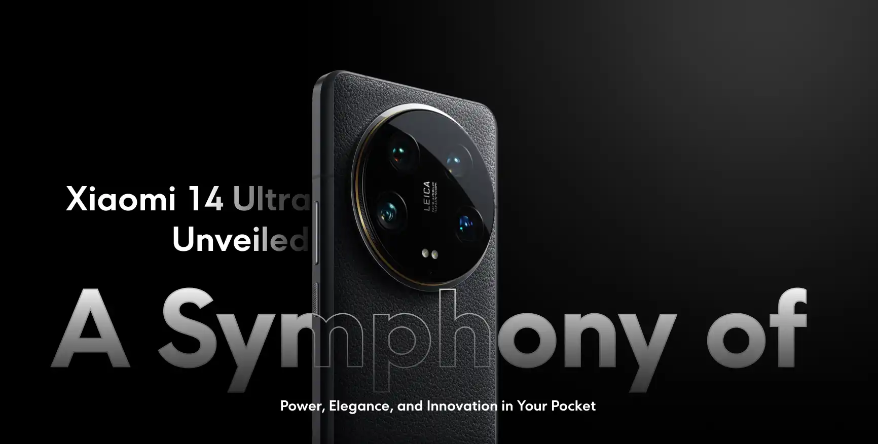 Xiaomi 14 Ultra Unveiled: A Symphony of Power, Elegance, and Xiaomi 14 Ultra Unveiled: A Symphony of Power, Elegance, and